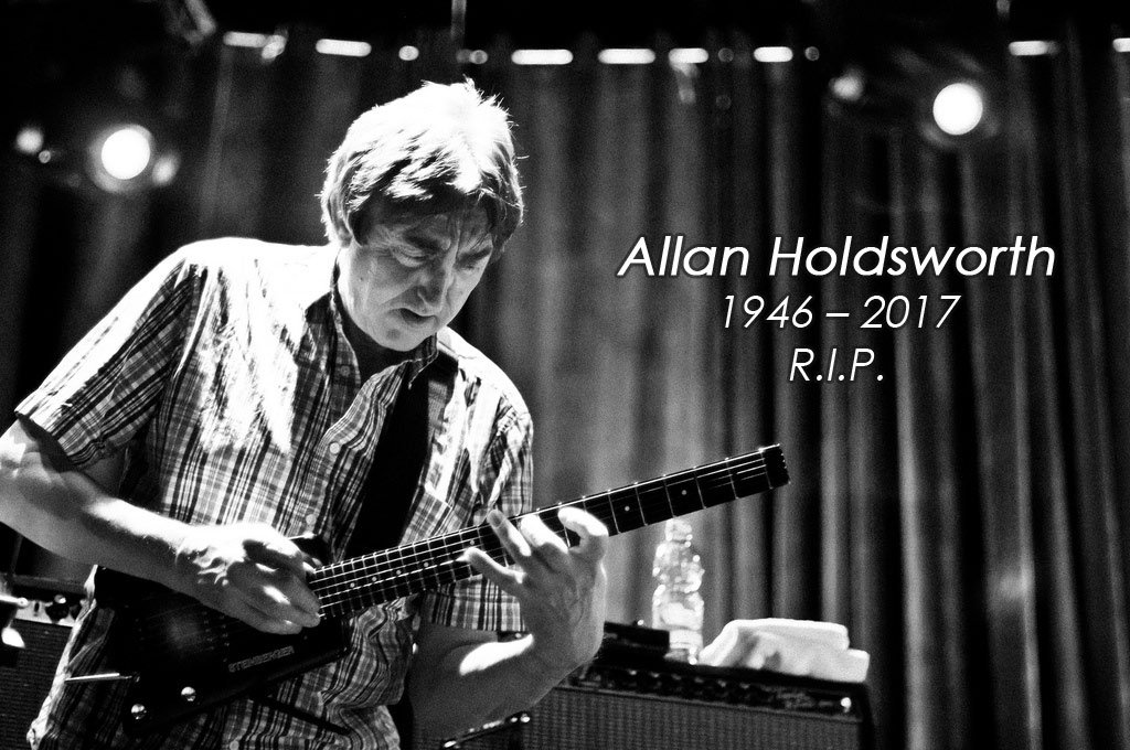Allan Holdsworth RIP 1946 - 2017